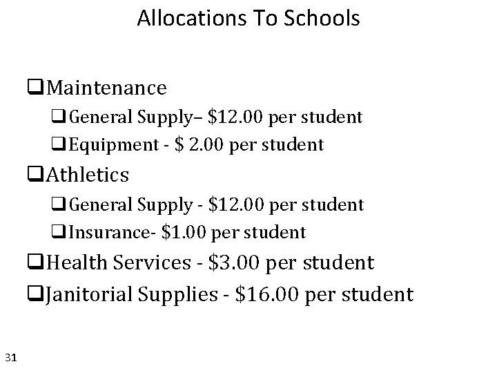 Allocations To Schools q. Maintenance q. General Supply– $12. 00 per student q. Equipment