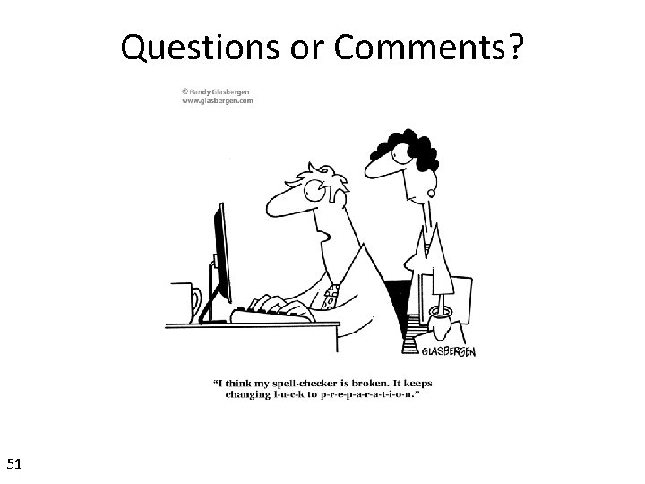 Questions or Comments? 51 