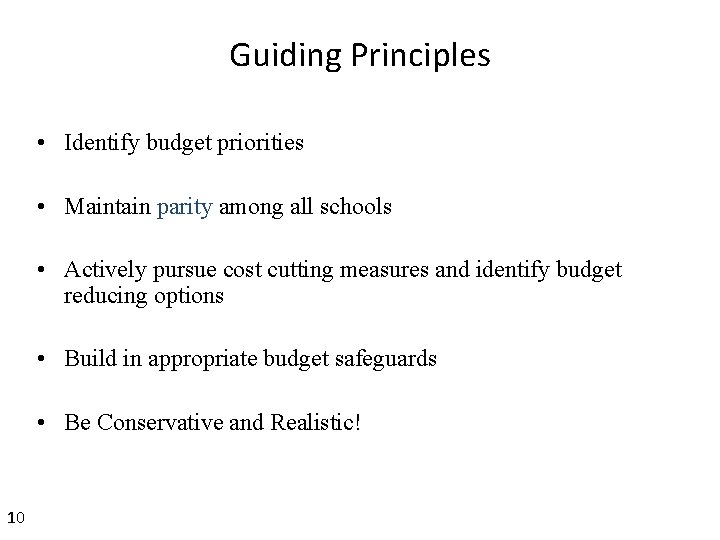 Guiding Principles • Identify budget priorities • Maintain parity among all schools • Actively