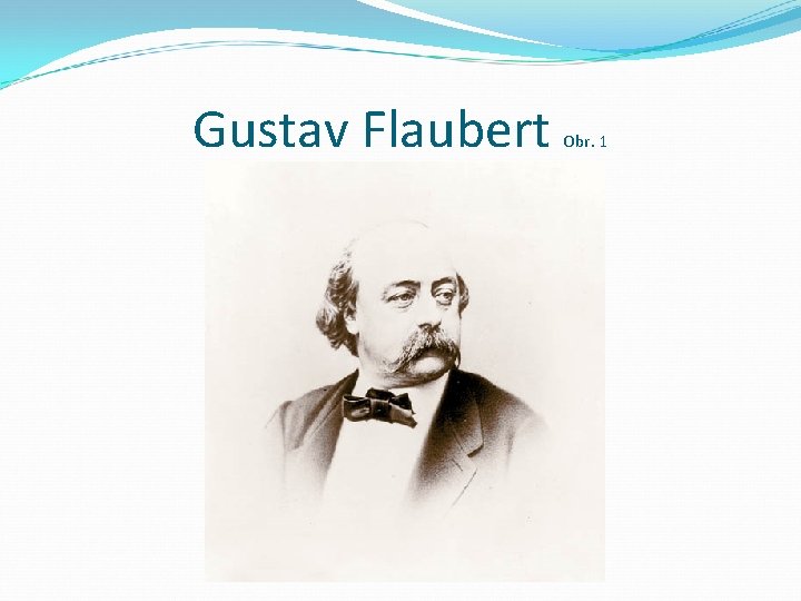 Gustav Flaubert Obr. 1 