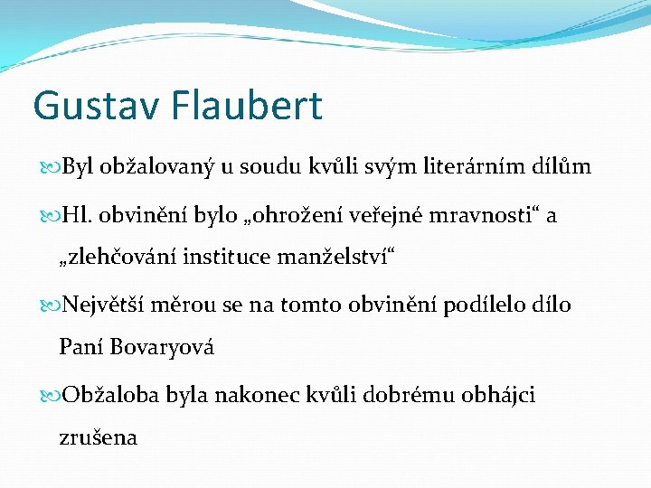 Gustav Flaubert Byl obžalovaný u soudu kvůli svým literárním dílům Hl. obvinění bylo „ohrožení