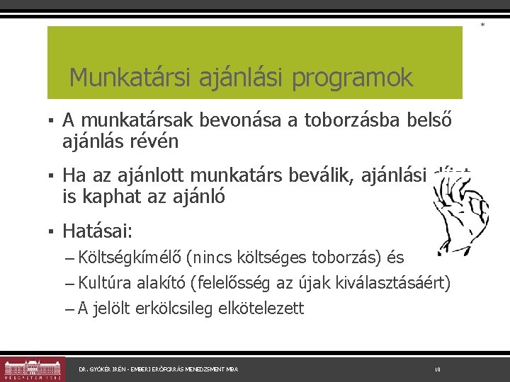 * Munkatársi ajánlási programok ▪ A munkatársak bevonása a toborzásba belső ajánlás révén ▪