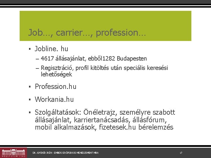 Job…, carrier…, profession… ▪ Jobline. hu – 4617 állásajánlat, ebből 1282 Budapesten – Regisztráció,