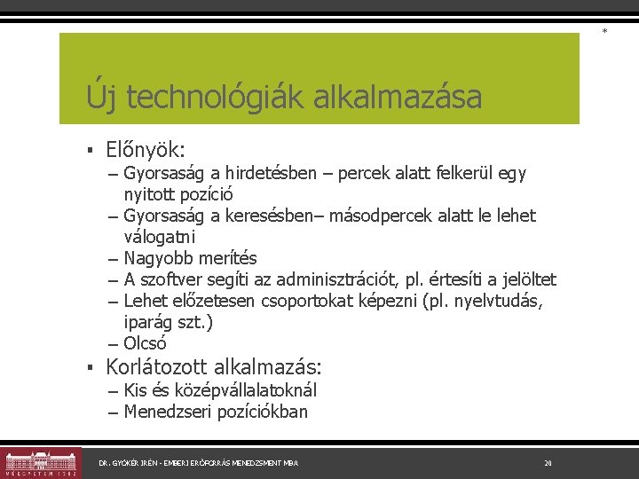 * Új technológiák alkalmazása ▪ Előnyök: – Gyorsaság a hirdetésben – percek alatt felkerül