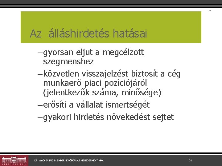 * Az álláshirdetés hatásai – gyorsan eljut a megcélzott szegmenshez – közvetlen visszajelzést biztosít