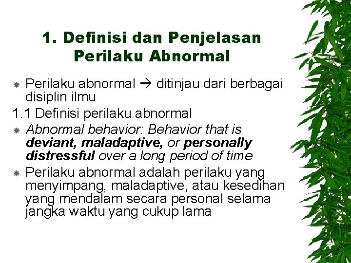 1. Definisi dan Penjelasan Perilaku Abnormal Perilaku abnormal ditinjau dari berbagai disiplin ilmu 1.