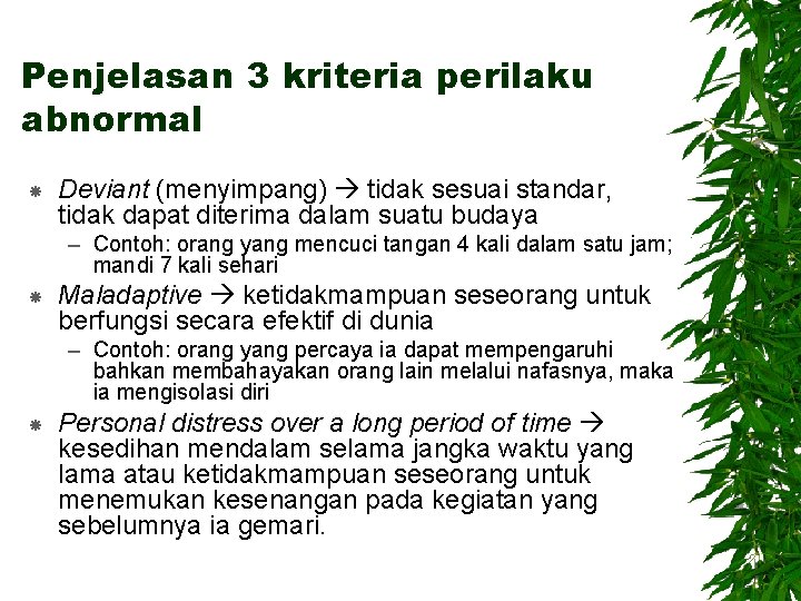 Penjelasan 3 kriteria perilaku abnormal Deviant (menyimpang) tidak sesuai standar, tidak dapat diterima dalam