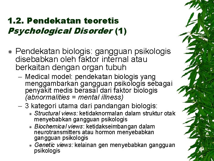 1. 2. Pendekatan teoretis Psychological Disorder (1) Pendekatan biologis: gangguan psikologis disebabkan oleh faktor