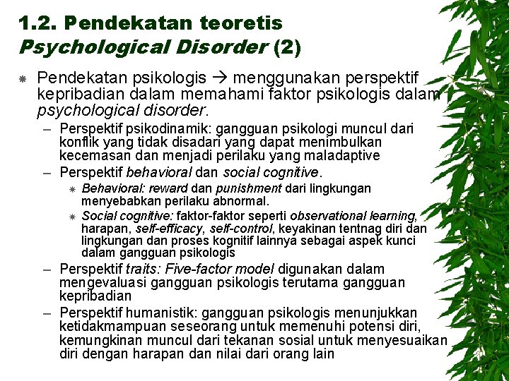 1. 2. Pendekatan teoretis Psychological Disorder (2) Pendekatan psikologis menggunakan perspektif kepribadian dalam memahami