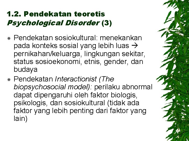 1. 2. Pendekatan teoretis Psychological Disorder (3) Pendekatan sosiokultural: menekankan pada konteks sosial yang