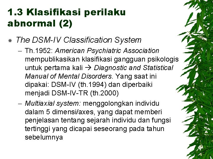 1. 3 Klasifikasi perilaku abnormal (2) The DSM-IV Classification System – Th. 1952: American
