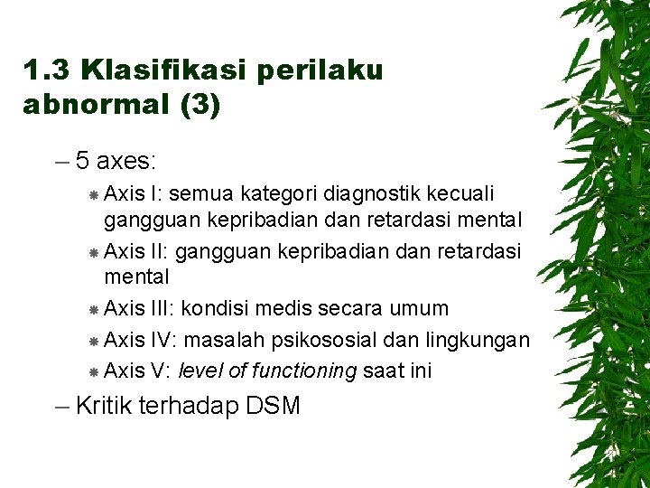 1. 3 Klasifikasi perilaku abnormal (3) – 5 axes: Axis I: semua kategori diagnostik