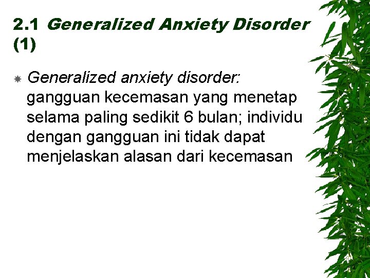 2. 1 Generalized Anxiety Disorder (1) Generalized anxiety disorder: gangguan kecemasan yang menetap selama