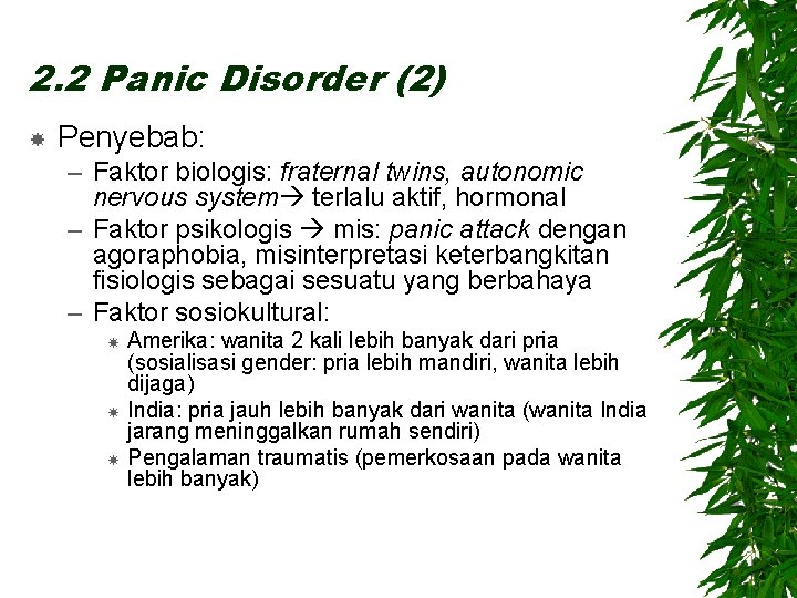 2. 2 Panic Disorder (2) Penyebab: – Faktor biologis: fraternal twins, autonomic nervous system