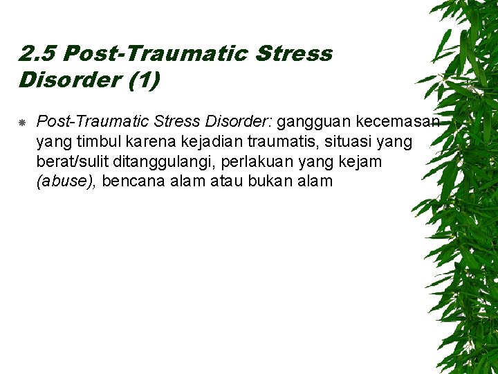 2. 5 Post-Traumatic Stress Disorder (1) Post-Traumatic Stress Disorder: gangguan kecemasan yang timbul karena