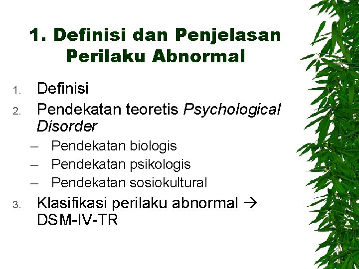 1. Definisi dan Penjelasan Perilaku Abnormal 1. 2. Definisi Pendekatan teoretis Psychological Disorder –