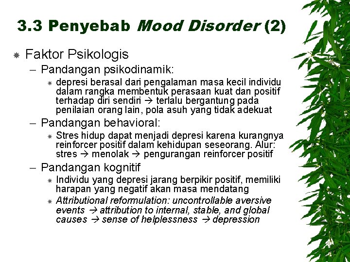 3. 3 Penyebab Mood Disorder (2) Faktor Psikologis – Pandangan psikodinamik: depresi berasal dari