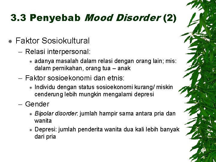 3. 3 Penyebab Mood Disorder (2) Faktor Sosiokultural – Relasi interpersonal: adanya masalah dalam