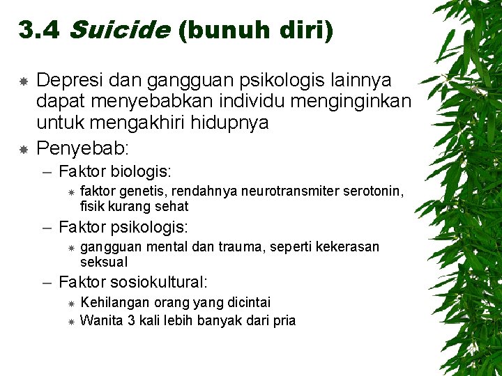 3. 4 Suicide (bunuh diri) Depresi dan gangguan psikologis lainnya dapat menyebabkan individu menginginkan