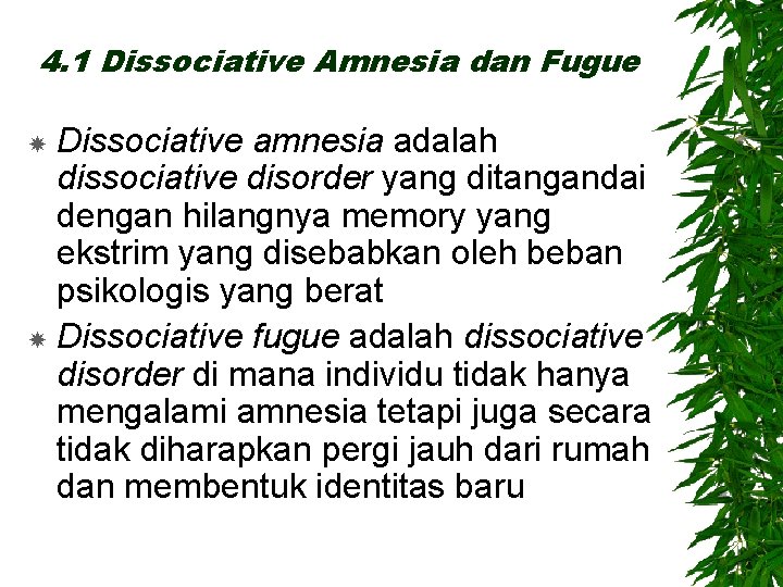 4. 1 Dissociative Amnesia dan Fugue Dissociative amnesia adalah dissociative disorder yang ditangandai dengan