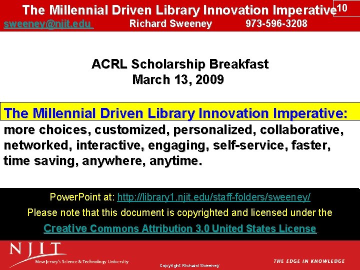 The Millennial Driven Library Innovation Imperative 10 sweeney@njit. edu Richard Sweeney 973 -596 -3208