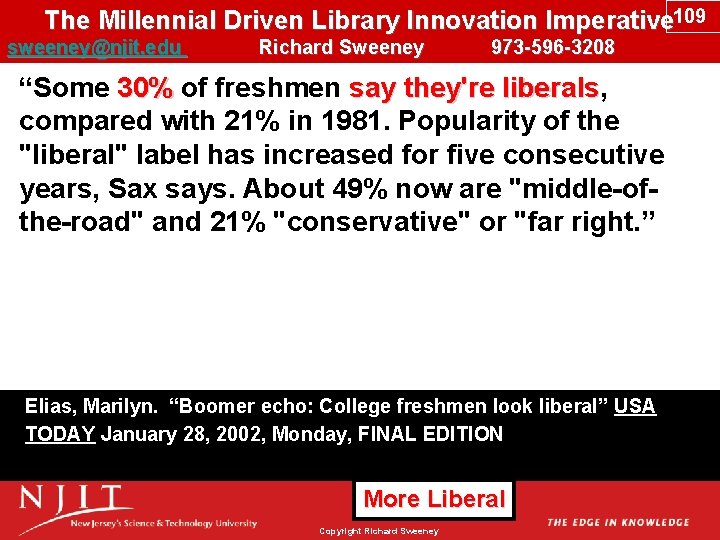 The Millennial Driven Library Innovation Imperative 109 sweeney@njit. edu Richard Sweeney 973 -596 -3208