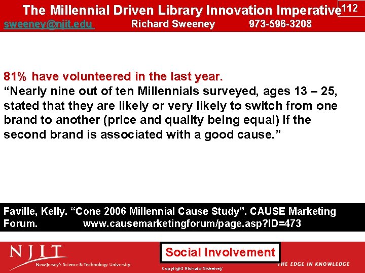 The Millennial Driven Library Innovation Imperative 112 sweeney@njit. edu Richard Sweeney 973 -596 -3208