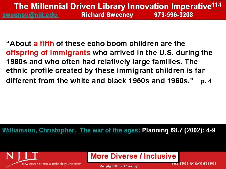 The Millennial Driven Library Innovation Imperative 114 sweeney@njit. edu Richard Sweeney 973 -596 -3208