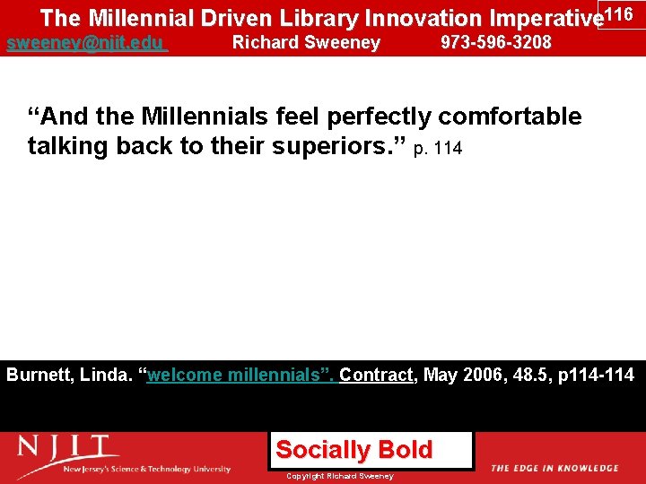 The Millennial Driven Library Innovation Imperative 116 sweeney@njit. edu Richard Sweeney 973 -596 -3208