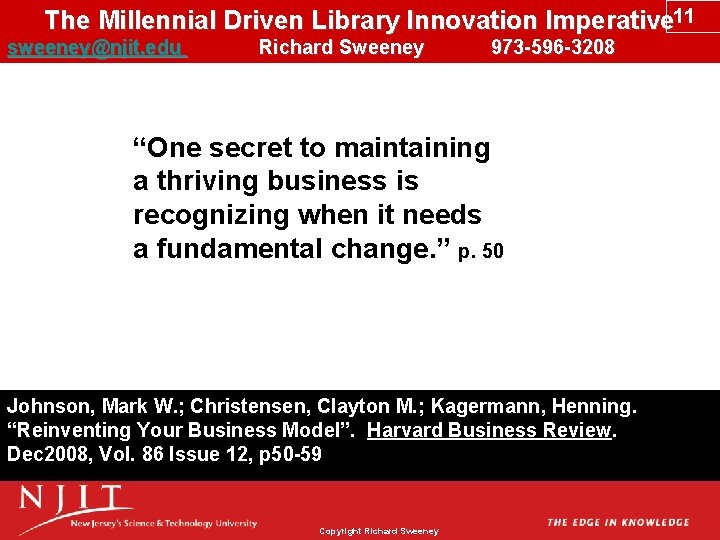 The Millennial Driven Library Innovation Imperative 11 sweeney@njit. edu Richard Sweeney 973 -596 -3208