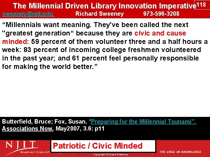 The Millennial Driven Library Innovation Imperative 118 sweeney@njit. edu Richard Sweeney 973 -596 -3208