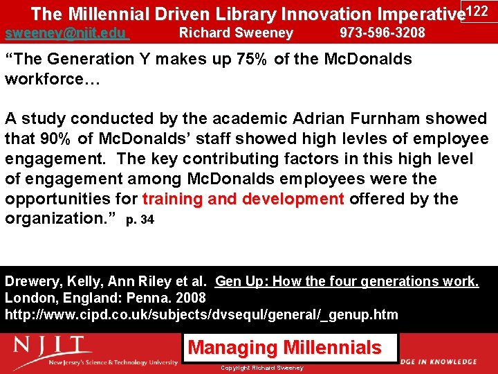 The Millennial Driven Library Innovation Imperative 122 sweeney@njit. edu Richard Sweeney 973 -596 -3208