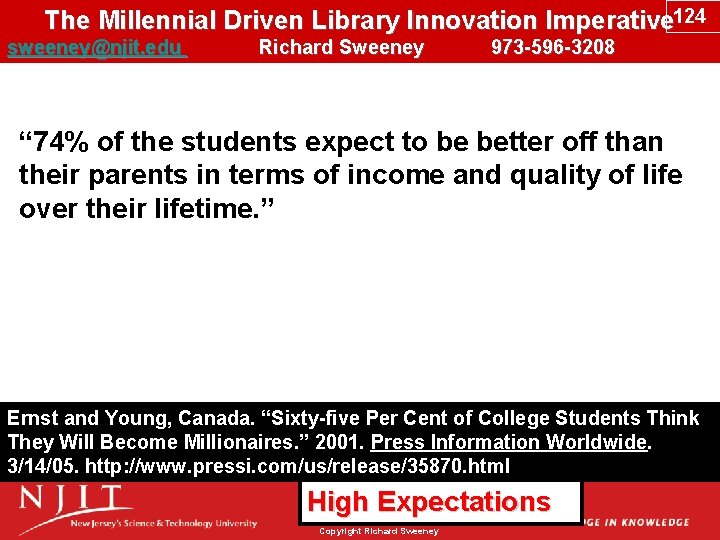 The Millennial Driven Library Innovation Imperative 124 sweeney@njit. edu Richard Sweeney 973 -596 -3208