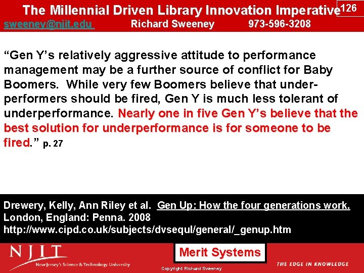 The Millennial Driven Library Innovation Imperative 126 sweeney@njit. edu Richard Sweeney 973 -596 -3208