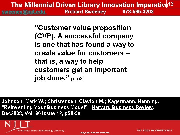 The Millennial Driven Library Innovation Imperative 12 sweeney@njit. edu Richard Sweeney 973 -596 -3208