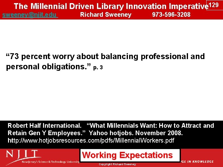 The Millennial Driven Library Innovation Imperative 129 sweeney@njit. edu Richard Sweeney 973 -596 -3208