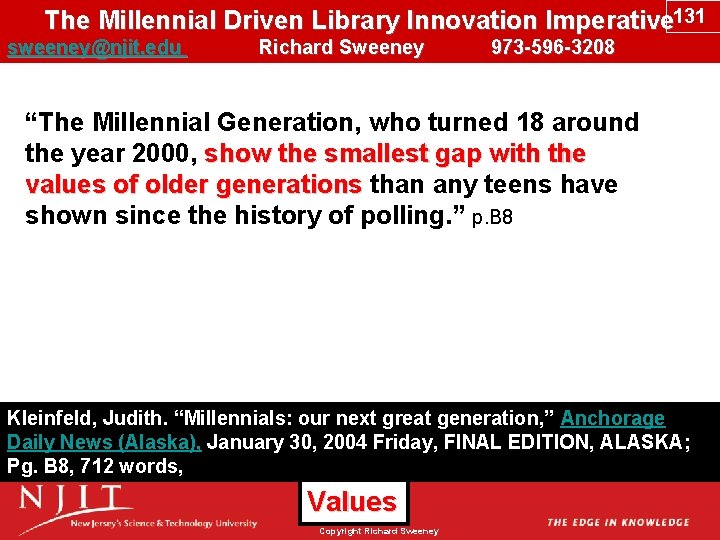 The Millennial Driven Library Innovation Imperative 131 sweeney@njit. edu Richard Sweeney 973 -596 -3208