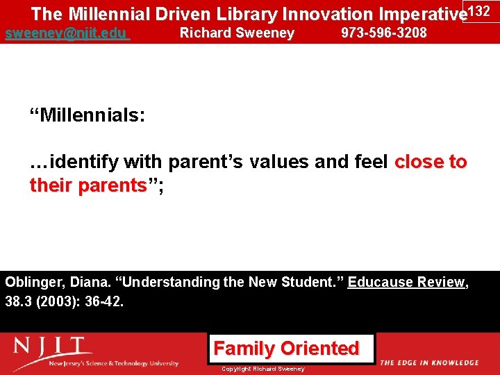 The Millennial Driven Library Innovation Imperative 132 sweeney@njit. edu Richard Sweeney 973 -596 -3208