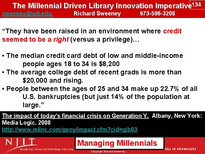 The Millennial Driven Library Innovation Imperative 134 sweeney@njit. edu Richard Sweeney 973 -596 -3208