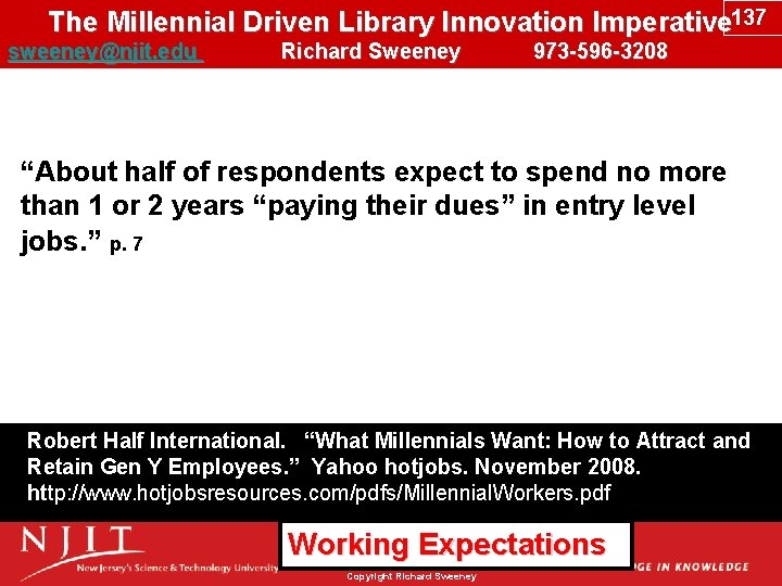 The Millennial Driven Library Innovation Imperative 137 sweeney@njit. edu Richard Sweeney 973 -596 -3208