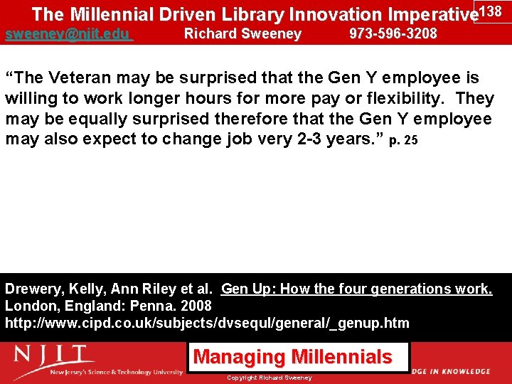 The Millennial Driven Library Innovation Imperative 138 sweeney@njit. edu Richard Sweeney 973 -596 -3208