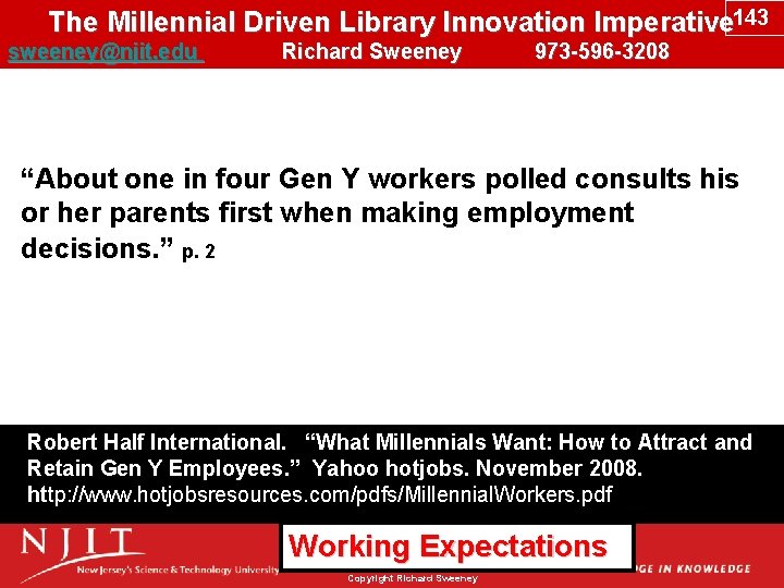 The Millennial Driven Library Innovation Imperative 143 sweeney@njit. edu Richard Sweeney 973 -596 -3208