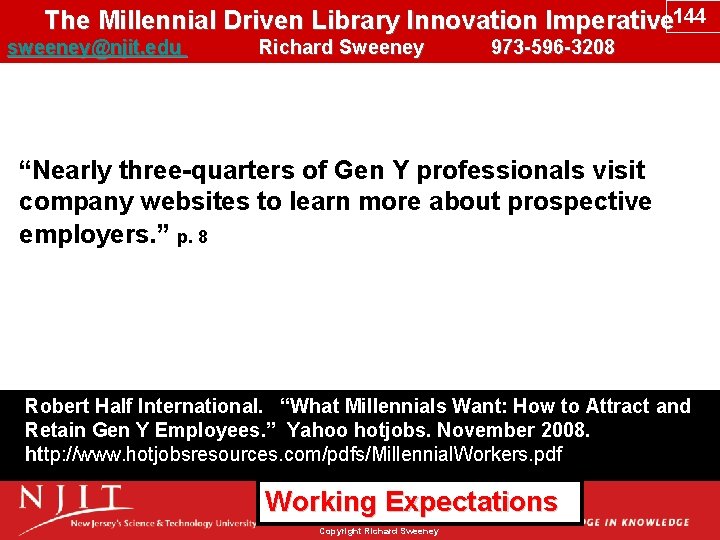 The Millennial Driven Library Innovation Imperative 144 sweeney@njit. edu Richard Sweeney 973 -596 -3208