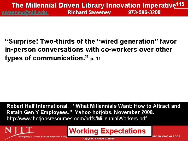 The Millennial Driven Library Innovation Imperative 145 sweeney@njit. edu Richard Sweeney 973 -596 -3208