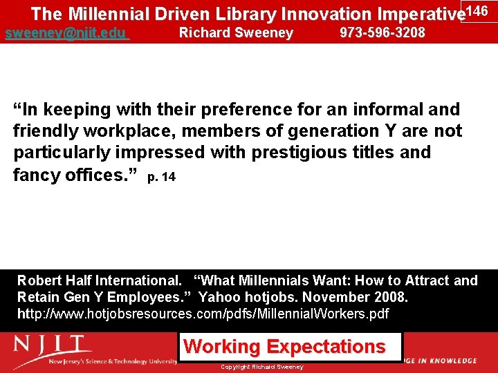 The Millennial Driven Library Innovation Imperative 146 sweeney@njit. edu Richard Sweeney 973 -596 -3208