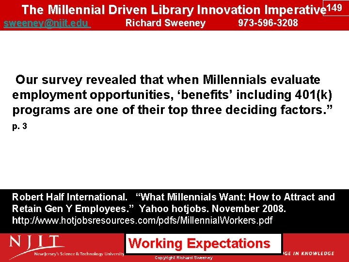 The Millennial Driven Library Innovation Imperative 149 sweeney@njit. edu Richard Sweeney 973 -596 -3208