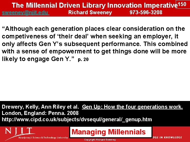 The Millennial Driven Library Innovation Imperative 150 sweeney@njit. edu Richard Sweeney 973 -596 -3208