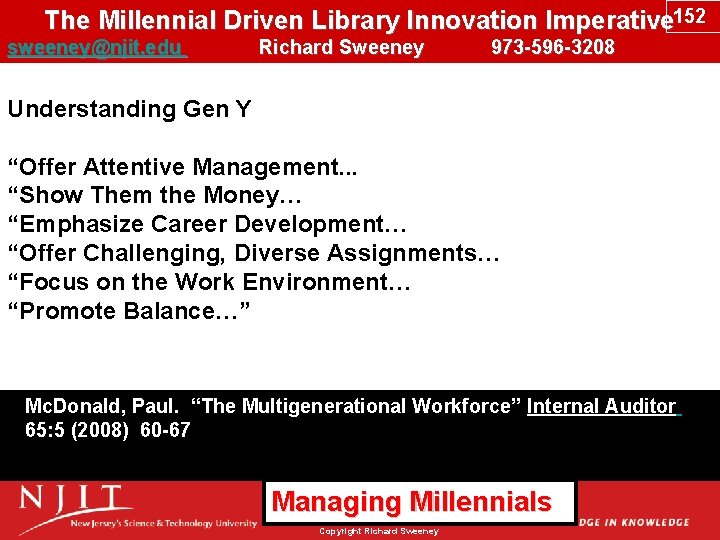 The Millennial Driven Library Innovation Imperative 152 sweeney@njit. edu Richard Sweeney 973 -596 -3208