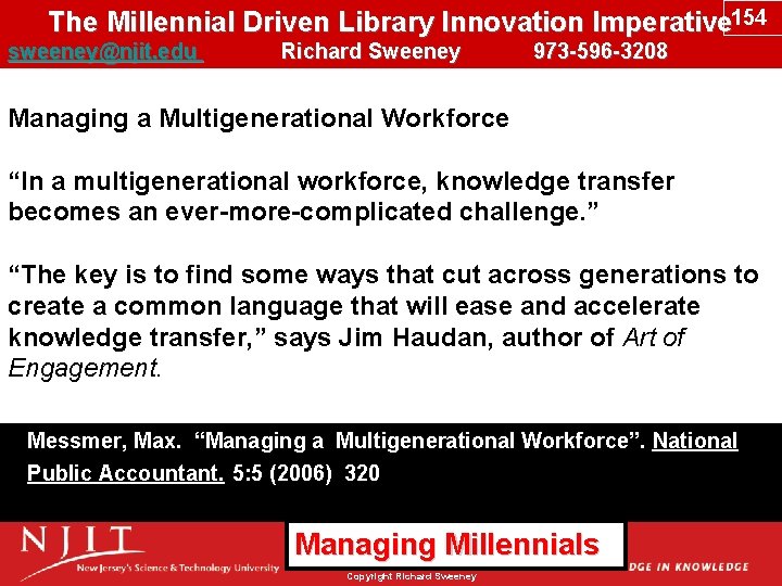 The Millennial Driven Library Innovation Imperative 154 sweeney@njit. edu Richard Sweeney 973 -596 -3208