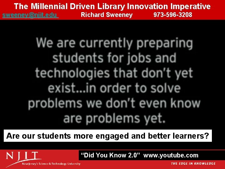 The Millennial Driven Library Innovation Imperative 1515 sweeney@njit. edu Richard Sweeney 973 -596 -3208